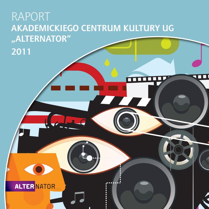 ack-alternator-raport-2011 Raport z działalności Akademickiego Centrum Kultury UG Alternator za rok 2011 ack-alternator-raport-2011 Raport z działalności Akademickiego Centrum Kultury UG Alternator za rok 2011