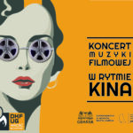 Koncert Muzyki Filmowej w rytmie kina