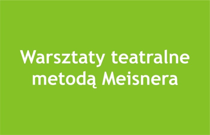 Warsztaty teatralne metodą Meisnera